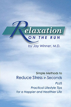 RELAXATION ON THE RUN: Simple Methods to Reduce Stress in Seconds Plus Practical Life Style Tips for a Happier and Healthier Life by Jay Winner, M.D.